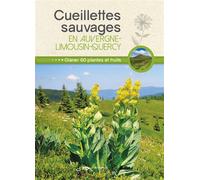 Cueillettes sauvages en Auvergne-Limousin-Quercy - Philippe Chavanne - Artemis Eds - broché - Guide