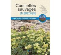 Cueillettes Sauvages En Bretagne - 60 Plantes, Fruits Et Coquillages À Glaner