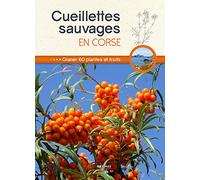 Collectif – Cueillettes sauvages en Corse – Glaner 60 plantes et fruits – Broché