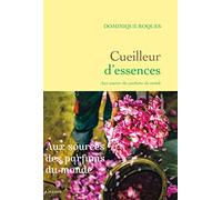 Cueilleur D'essences - Aux Sources Des Parfums Du Monde
