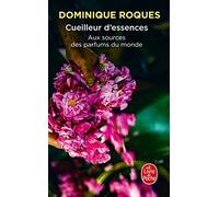 Cueilleur d'essences: Aux sources des parfums du monde