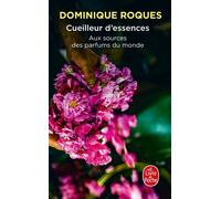 Cueilleur d'essences Aux sources des parfums du monde - Dominique Roques - Lgf - Poche - Guide