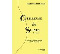 Cueilleuse de signes - Peut-on échapper à son destin ? Florence Belkacem (Auteur)