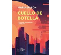 Cuello de botella I Premio de Novela Joven Leer Suma - María Dillon - Fundación José Manuel Lara - ebook (ePub) - Livre