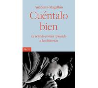 Cuéntalo bien: El sentido común aplicado a las historias