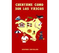 Cuéntame cómo son los vascos: Identidad, singularidad, tradiciones, curiosidades y tantos misterios