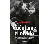 Cuéntame el olvido: Cómo los que sobrevivieron a la Guerra Civil no contaron la Historia a sus nietos