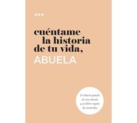 Cuéntame la historia de tu vida, abuela: Un diario guiado de una abuela y un libro regalo de recuerdos