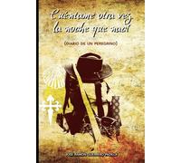 Cuéntame otra vez la noche que nací: Diario de un Peregrino