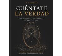 Cuéntate la verdad: 100 preguntas que llevas años evitando