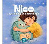 CUENTO INFANTIL Nico y el día que la mochila habló: Cuanto infantil ideal para dormir. Cuento ilustrado a todo color para niños de 1 a 7 años