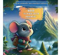 Cuento infantil . Serie:Los animalitos nos enseñan valores: El viaje de la valentía, Rolo el ratoncito.: Cuento ilustrado con Animales sobre la ... de 2 a 5 Años (Cuentos infantiles ilustrados)