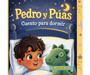 Cuento para dormir: Pedro y Púas: Un cuento lleno de calma, compañía y dulces sueños