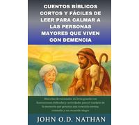 CUENTOS BÍBLICOS CORTOS Y FÁCILES DE LEER PARA CALMAR A LAS PERSONAS MAYORES QUE VIVEN CON DEMENCIA: Historias devocionales en letra grande con ilustraciones delicadas y actividades para el cuidado de