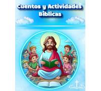 Cuentos Bíblicos para pequeños héroes: Relatos bíblicos y actividades interactivas: Enseñanzas de Fe, Amor y Valores para Niños