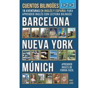 Cuentos Bilingües 1+2+3 - 18 Aventuras - En Inglés Y Español - Para Aprender Inglés Con Lectura Bilingüe En Barcelona, Nueva York Y Múnich