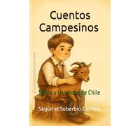 Cuentos Campesinos Según El Soberbio Carrera: Mitos y leyendas de Chile