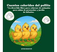 Cuentos coloridos de pollitos. Un divertido libro para colorear de animales para niños de preescolar y kínder.: Un libro para colorear divertido y atractivo para niños.