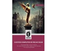 Cuentos Completos De Óscar Wilde: El Príncipe Feliz Y Otros Cuentos El Crimen De Lord Arthur Savile Y Otras Historias Una Casa De Granadas (Spanish Edition)