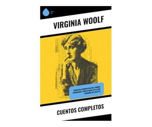 Cuentos completos: Narrativa introspectiva del Londres eduardiano y crítica social en la vida cotidiana del siglo XX
