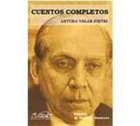 Cuentos completos Uslar Pietri, Arturo (Auteur)