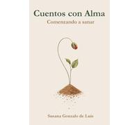 CUENTOS CON ALMA: 18 relatos inspiradores para el crecimiento personal, la superación y el despertar de la conciencia | Edición Solidaria