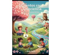 Cuentos con Conciencia: Historias para Niños: Cuentos para Entender y Abrazar las Emociones