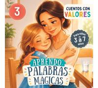 Cuentos con Valores - Aprendo Palabras Mágicas: Cuentos con Valores y Enseñanzas para Pequeños Lectores: Libro de Cuentos en Español para Leer en Familia