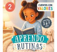 Cuentos con Valores - Aprendo Rutinas 2: Cuentos con Valores y Enseñanzas para Pequeños Lectores: Libro de Cuentos en Español para Leer en Familia