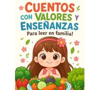 Cuentos con Valores y Enseñanzas para Pequeños Lectores: Libro de Cuentos en Español para Leer en Familia