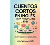 Cuentos Cortos en Inglés para Principiantes 2026: 50 historias fáciles para aprender inglés, mejorar el vocabulario y la comprensión lectora