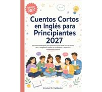 Cuentos Cortos en Inglés para Principiantes 2027: 50 historias bilingües para aprender inglés desde cero de forma fácil y progresiva, ampliar tu vocabulario y mejorar la comprensión lectora