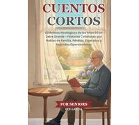 Cuentos Cortos Para Adultos Mayores: 20 Relatos Nostálgicos de los Años 60 en Letra Grande - Historias Cotidianas que Hablan de Familia, Pérdida, Esperanza y Segundas Oportunidades