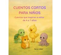 Cuentos cortos para niños: Cuentos que inspiran a niños de 4 a 7 años
