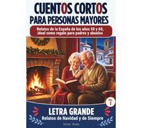 Cuentos Cortos para Personas Mayores · Letra Grande: Relatos de la España de los años 50 y 60, ideal como Regalo para Padres y Abuelos