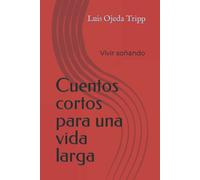 Cuentos Cortos Para Una Vida Larga: Vivir Soñando