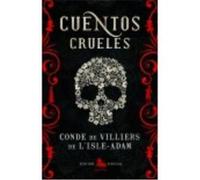 Cuentos Crueles - Villiers de L Isle, Adam Villiers De L Isle, Adam (Auteur)
