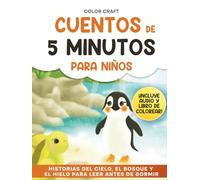Cuentos de 5 minutos para niños: Historias del cielo, el bosque y el hielo para leer antes de dormir: Historias cortas y relajantes para niños de 2 a 8 años, con pingüinos, ardillas y más.