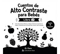 Cuentos de Alto Contraste Para Bebés | Libro 2: Libro Sensorial en Blanco y Negro para Bebés de 0 a 6 meses | Primeros Cuentos en Inglés y Español para el Desarrollo Visual y del Lenguaje