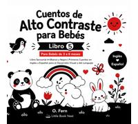 Cuentos de Alto Contraste Para Bebés | Libro 5: Libro Sensorial en Blanco y Negro para Bebés de 3 a 6 meses | Primeros Cuentos en Inglés y Español para el Desarrollo Visual y del Lenguaje