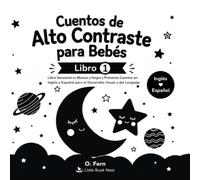 Cuentos de Alto Contraste Para Bebés: Libro Sensorial en Blanco y Negro para Bebés de 0 a 6 meses | Primeros Cuentos en Inglés y Español para el Desarrollo Visual y del Lenguaje
