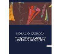Cuentos De Amor, De Locura Y De Muerte