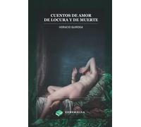 Cuentos De Amor De Locura Y De Muerte