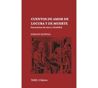 Cuentos de amor de locura y de muerte: Narraciones de amor y fatalidad