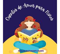 CUENTOS DE AMOR PARA NIÑOS: DOS LINDOS CUENTOS ILUSTRADOS/PARA NIÑOS Y NIÑAS DE 8 O MÁS AÑOS DE EDAD/EDICIÓN DE REGALO