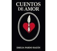 CUENTOS DE AMOR: Relatos románticos del siglo XIX San Valentín (El amor asesinado, La última ilusión de Don Juan, La novia fiel...) [Edición íntegra y modernizada]
