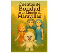 Cuentos de Bondad en un Mundo de Maravillas,: Cuentos sobre la amistad, la bondad y los milagros de la naturaleza