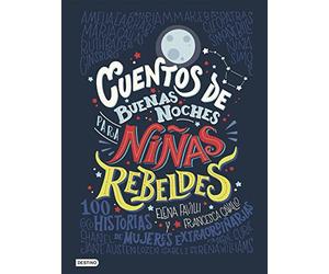 Cuentos de buenas noches para niñas rebeldes: 100 historias de mujeres extraordinarias