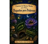 Cuentos de Buenas Noches para Niños: Insectos - Pequeños pero Poderosos