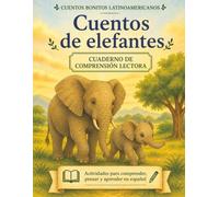 Cuentos de elefantes. Cuento + cuadernillo de comprensión lectora (Cuentos bonitos latinoamericanos): Spanish Story + Reading Comprehension Workbook | Homeschool Resource | Ages 8-10